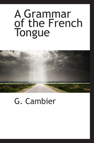 Beispielbild fr A Grammar of the French Tongue zum Verkauf von Revaluation Books