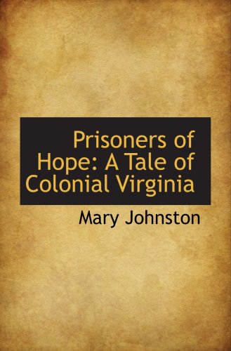 Prisoners of Hope: A Tale of Colonial Virginia (9780559309786) by Johnston, Mary