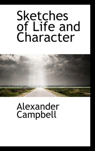 Sketches of Life and Character (9780559310683) by Campbell, Alexander