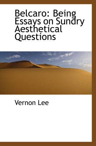 Belcaro: Being Essays on Sundry Aesthetical Questions (9780559311109) by Lee, Vernon