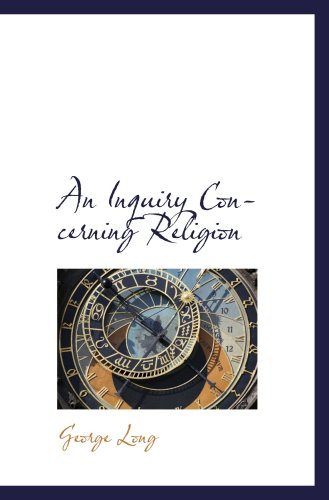 An Inquiry Concerning Religion (9780559312380) by Long, George