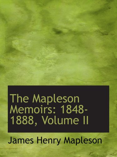 Stock image for The Mapleson Memoirs: 1848-1888, Volume II for sale by Revaluation Books