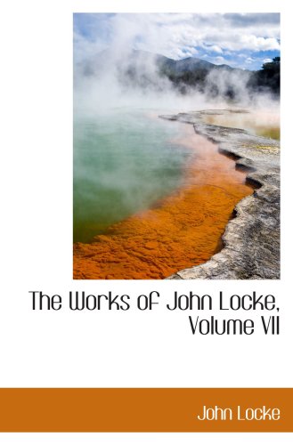 The Works of John Locke, Volume VII (9780559316524) by Locke, John