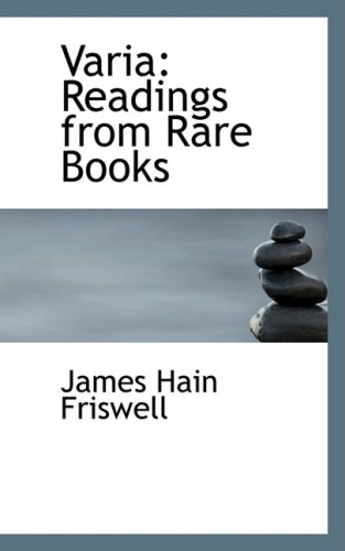 Varia: Readings from Rare Books (Bibliobazaar Reproduction) (9780559317101) by Friswell, James Hain