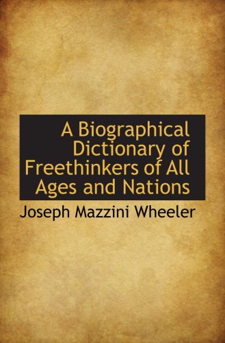 Stock image for A Biographical Dictionary of Freethinkers of All Ages and Nations for sale by Revaluation Books