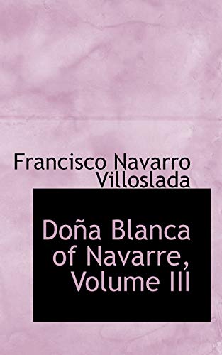 9780559319419: Doa Blanca of Navarre, Volume III: 3