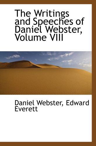 9780559322723: The Writings and Speeches of Daniel Webster, Volume VIII