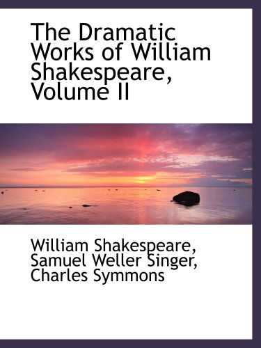 Imagen de archivo de The Dramatic Works of William Shakespeare, Volume II a la venta por Revaluation Books