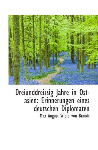 Imagen de archivo de Dreiunddreissig Jahre in Ost-asien: Erinnerungen eines deutschen Diplomaten a la venta por Revaluation Books