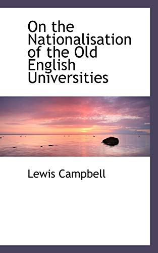 On the Nationalisation of the Old English Universities (9780559327063) by Campbell, Lewis