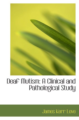 Beispielbild fr Deaf Mutism: A Clinical and Pathological Study zum Verkauf von Revaluation Books
