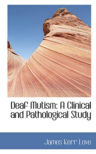9780559327865: Deaf Mutism: A Clinical and Pathological Study