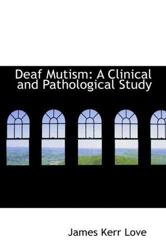 9780559327872: Deaf Mutism: A Clinical and Pathological Study