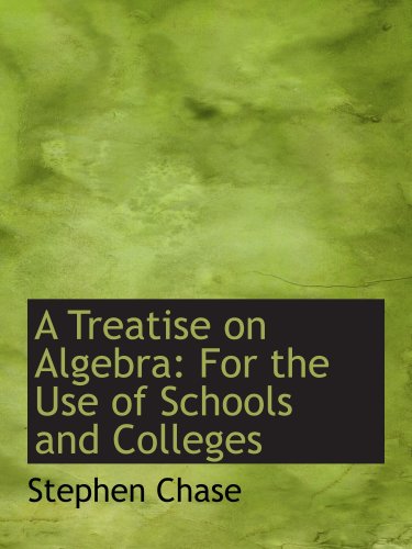 Stock image for A Treatise on Algebra: For the Use of Schools and Colleges for sale by Revaluation Books