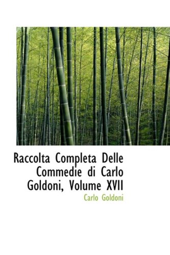 Raccolta Completa Delle Commedie Di Carlo Goldoni (Italian Edition) (9780559330490) by Goldoni, Carlo