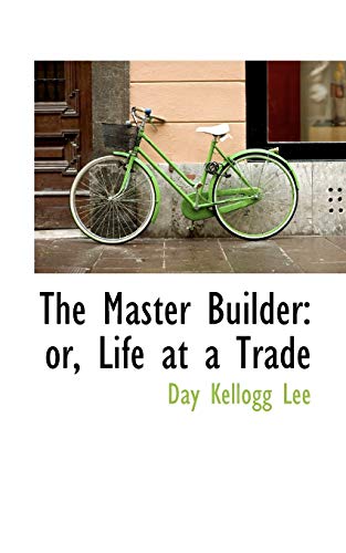 9780559334382: The Master Builder: Or, Life at a Trade