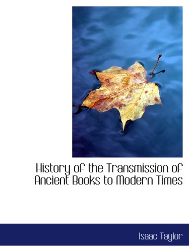 History of the Transmission of Ancient Books to Modern Times (9780559335006) by Taylor, Isaac