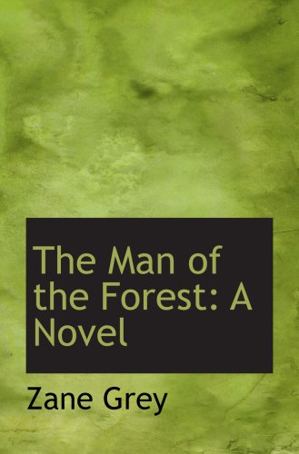 The Man of the Forest: A Novel (9780559335495) by Grey, Zane