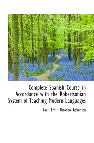 9780559335532: Complete Spanish Course in Accordance with the Robertsonian System of Teaching Modern Languages