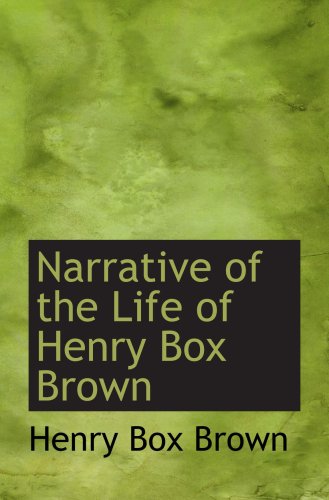 Beispielbild fr Narrative of the Life of Henry Box Brown zum Verkauf von Revaluation Books