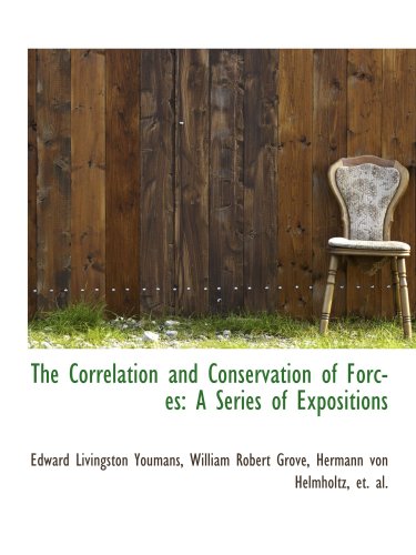 Beispielbild fr The Correlation and Conservation of Forces: A Series of Expositions zum Verkauf von Revaluation Books