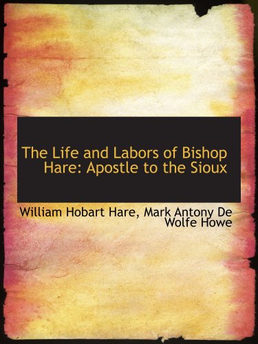 Stock image for The Life and Labors of Bishop Hare: Apostle to the Sioux for sale by Revaluation Books