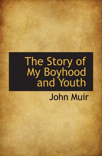 The Story of My Boyhood and Youth (9780559347337) by Muir, John