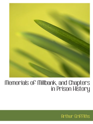 Memorials of Millbank, and Chapters in Prison History (9780559347481) by Griffiths, Arthur