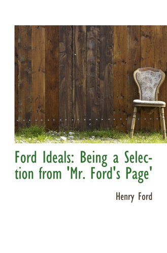 Stock image for Ford Ideals: Being a Selection from 'Mr. Ford's Page' for sale by Revaluation Books