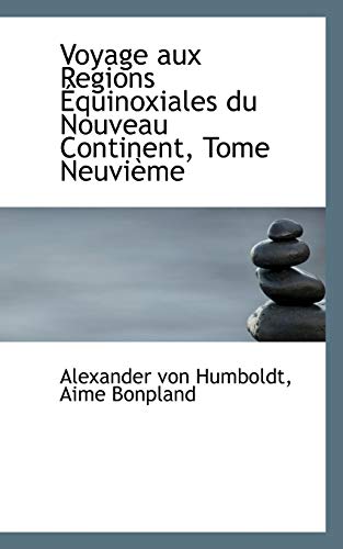 Voyage Aux Regions Equinoxiales Du Nouveau Continent (French Edition) (9780559353369) by Humboldt, Alexander Von