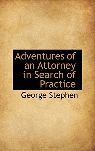 Adventures of an Attorney in Search of Practice (9780559354656) by Stephen, George