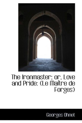 9780559357336: The Ironmaster; Or, Love and Pride: Le Maitre De Forges
