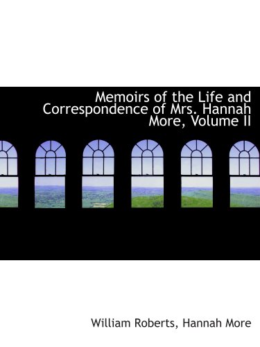 Stock image for Memoirs of the Life and Correspondence of Mrs. Hannah More, Volume II for sale by WorldofBooks