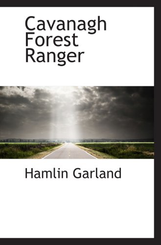 Cavanagh Forest Ranger (9780559359248) by Garland, Hamlin