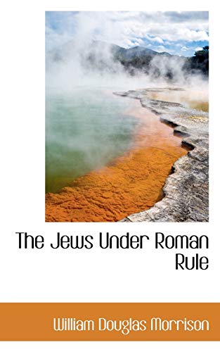 The Jews Under Roman Rule (9780559361548) by Morrison, William Douglas