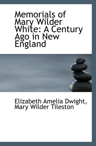 Imagen de archivo de Memorials of Mary Wilder White: A Century Ago in New England a la venta por Revaluation Books