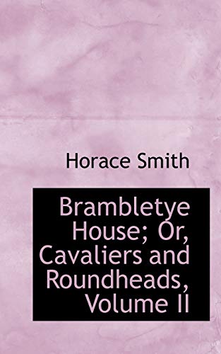 Brambletye House; Or, Cavaliers and Roundheads (Bibliobazaar Reproduction Series) (9780559365706) by Smith, Horace