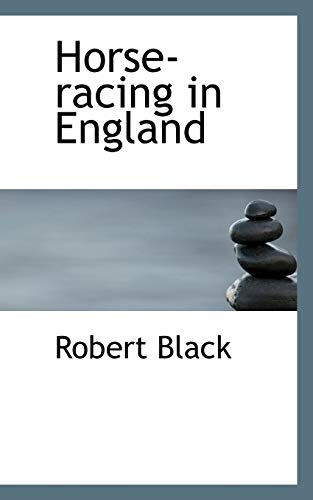 Horse-racing in England (9780559366109) by Black, Robert