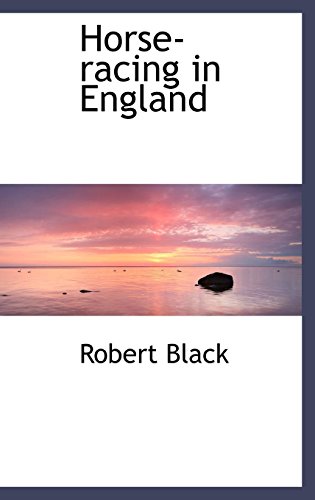 Horse-racing in England (9780559366116) by Black, Robert