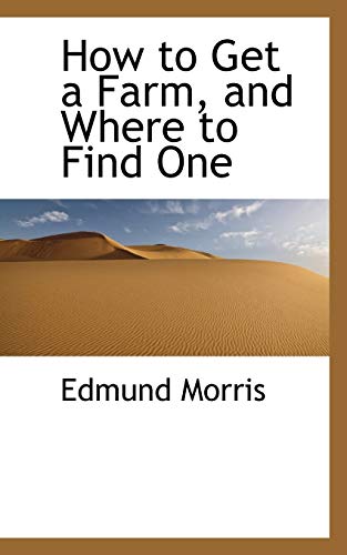 How to Get a Farm, and Where to Find One (9780559366901) by Morris, Edmund