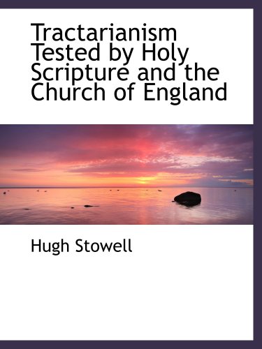 9780559366963: Tractarianism Tested by Holy Scripture and the Church of England