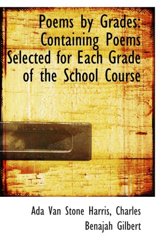 Beispielbild fr Poems by Grades: Containing Poems Selected for Each Grade of the School Course zum Verkauf von Revaluation Books