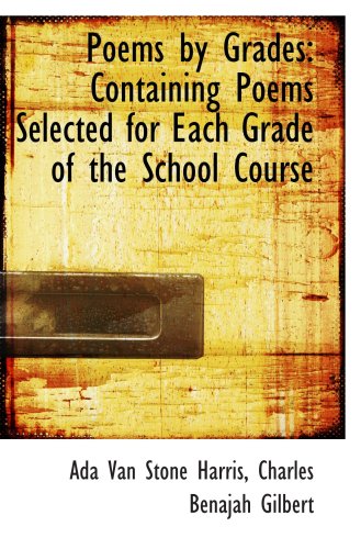 Stock image for Poems by Grades: Containing Poems Selected for Each Grade of the School Course for sale by Revaluation Books