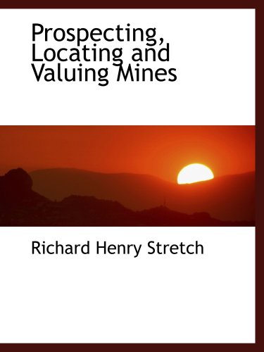 Stock image for Prospecting, Locating and Valuing Mines for sale by Revaluation Books