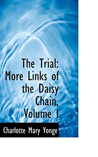 The Trial: More Links of the Daisy Chain (9780559369346) by Yonge, Charlotte Mary