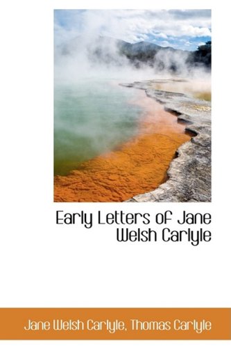 Early Letters of Jane Welsh Carlyle (9780559369438) by Carlyle, Jane Welsh