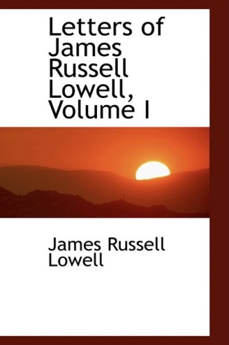 Letters of James Russell Lowell (9780559371998) by Lowell, James Russell