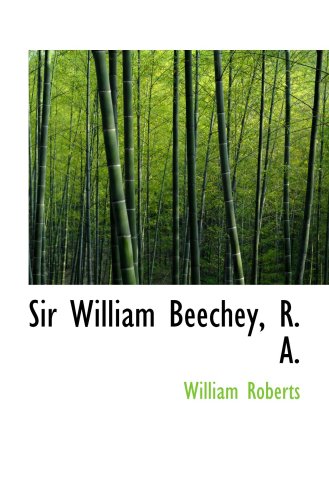 Sir William Beechey, R. A. (9780559372179) by Roberts, William