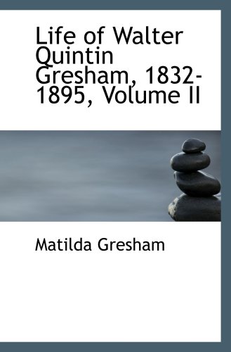 9780559374050: Life of Walter Quintin Gresham, 1832-1895, Volume II