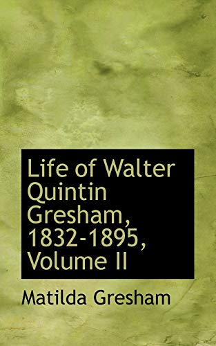 9780559374067: Life of Walter Quintin Gresham, 1832-1895, Volume II
